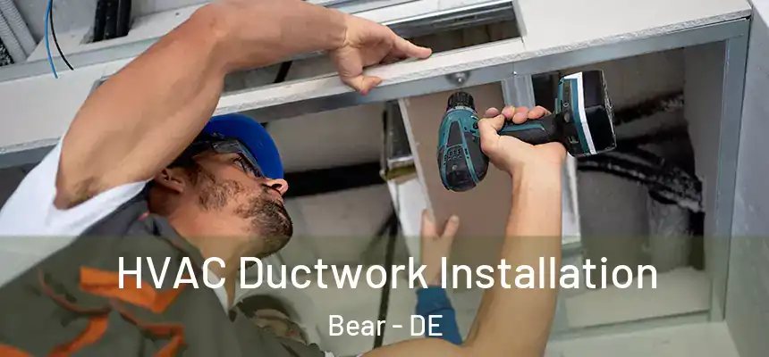  HVAC Ductwork Installation Bear - DE