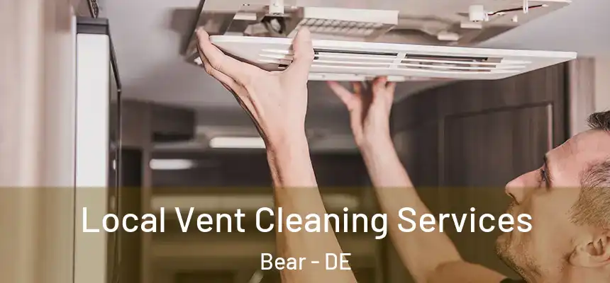  Local Vent Cleaning Services Bear - DE