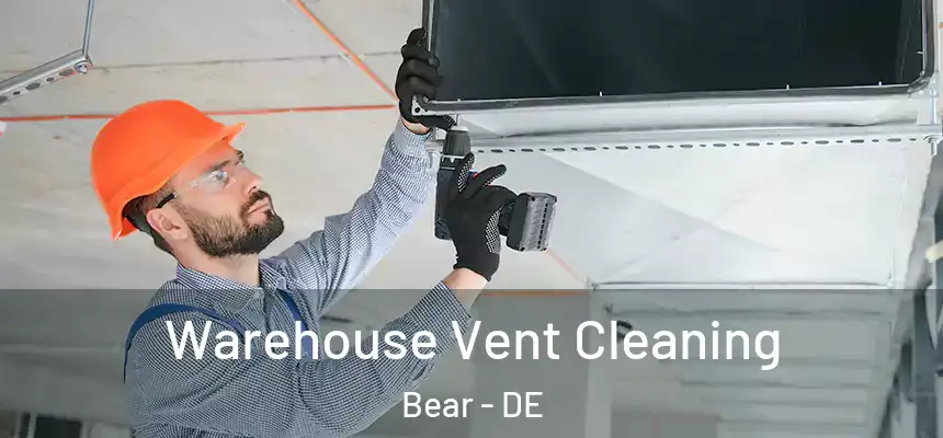  Warehouse Vent Cleaning Bear - DE